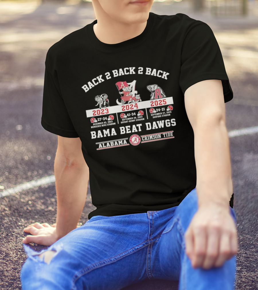 Back 2 Back 2 Back Bama Beat Dawgs 2023 2024 2025 Victories Alabama Crimson Tide T-Shirt