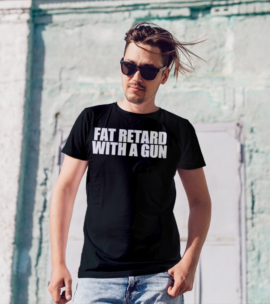 Fat Retard With A Gun T-Shirt