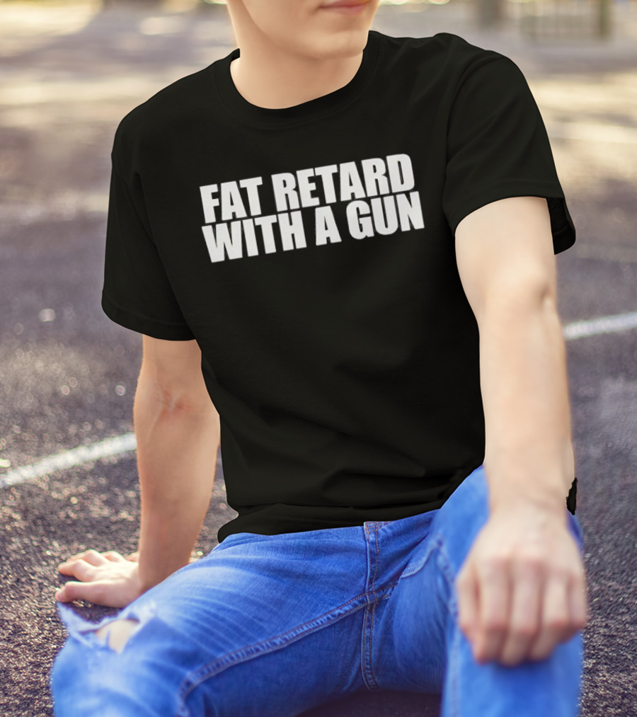 Fat Retard With A Gun T-Shirt