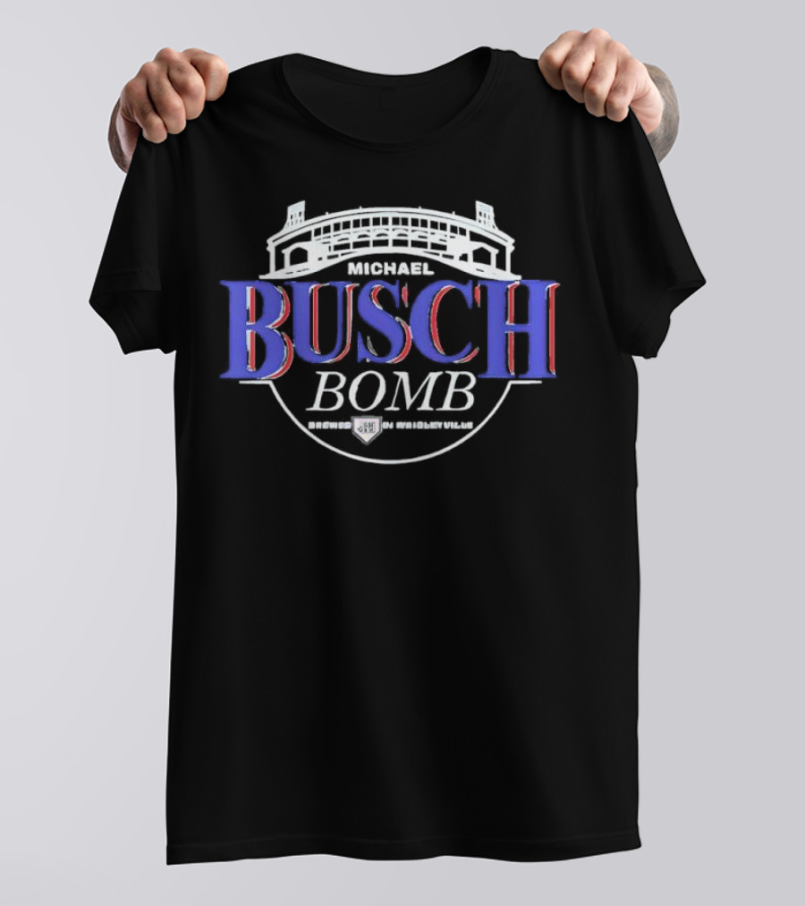 Michael Busch Bomb Brewed In Wrigleyville Stadium Style T-Shirt