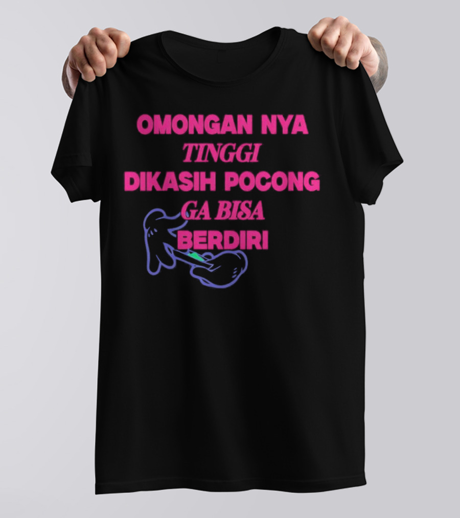 Omongan Nya Tinggi Dikashi Pocong Ga Bisa Berdiri Text With Cartoon Ghost T-Shirt