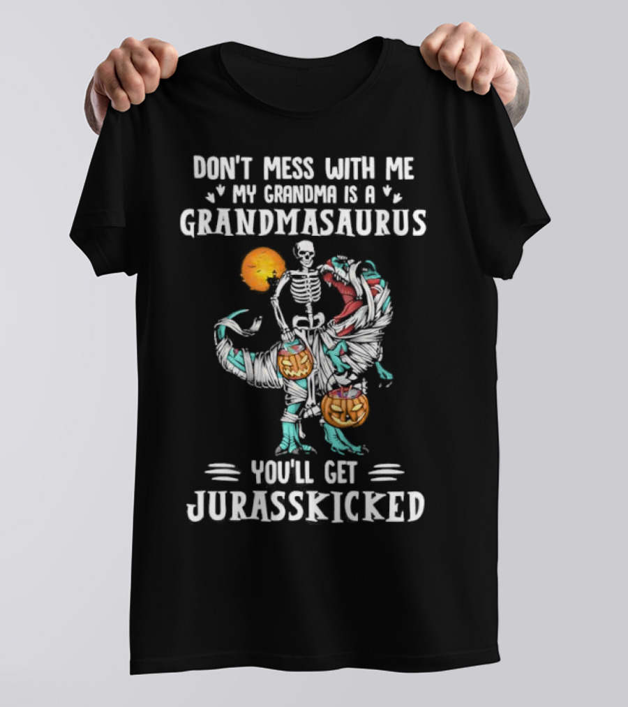 Don't Mess With Me My Grandma Is A Grandmasaurus You'll Get Jurasskicked Halloween T-Shirt
