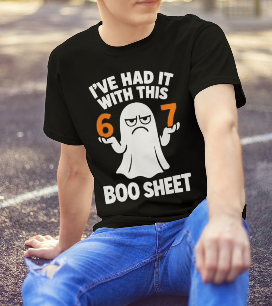 I've Had It With This 67 Boo Sheet Halloween Costume Meme Ghost T-Shirt