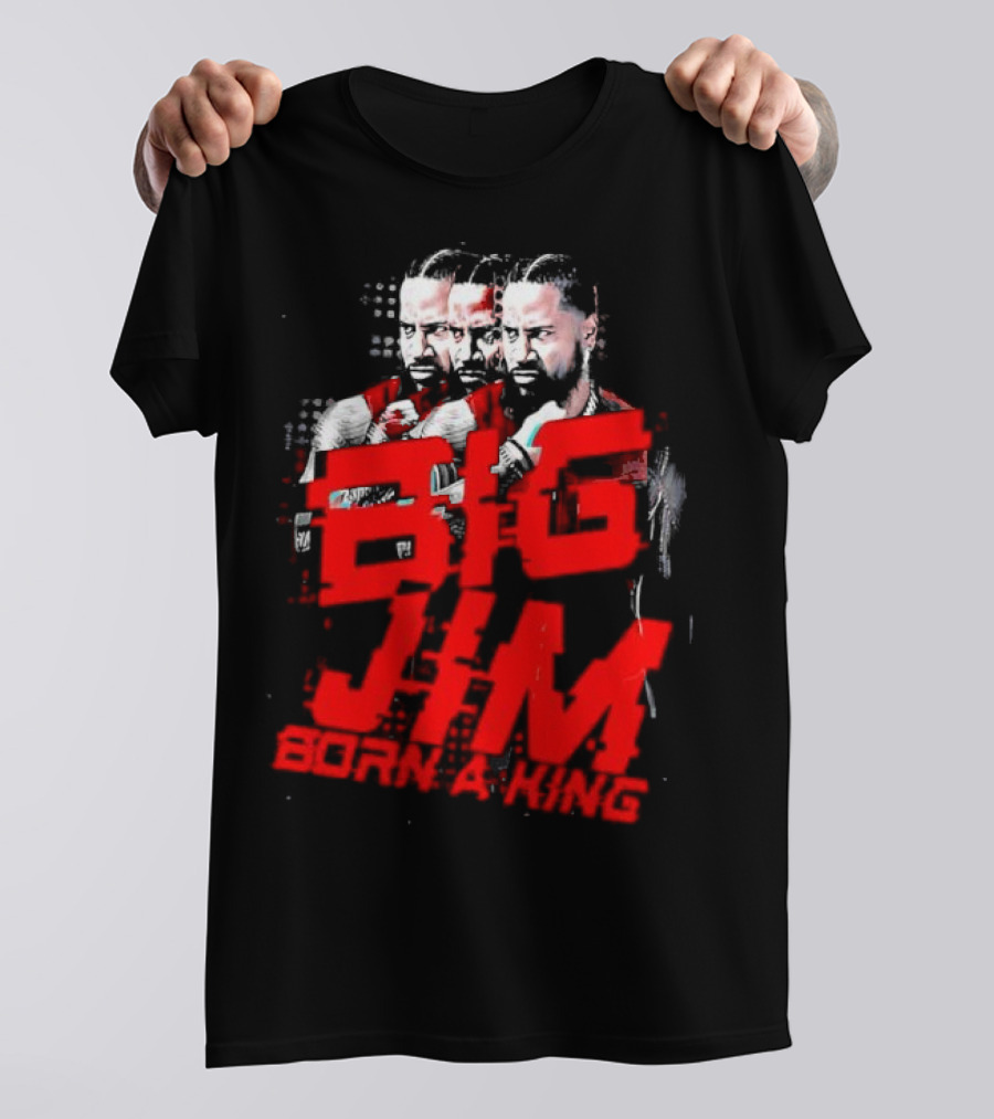 Big Jim Jimmy Uso Born A King T-Shirt