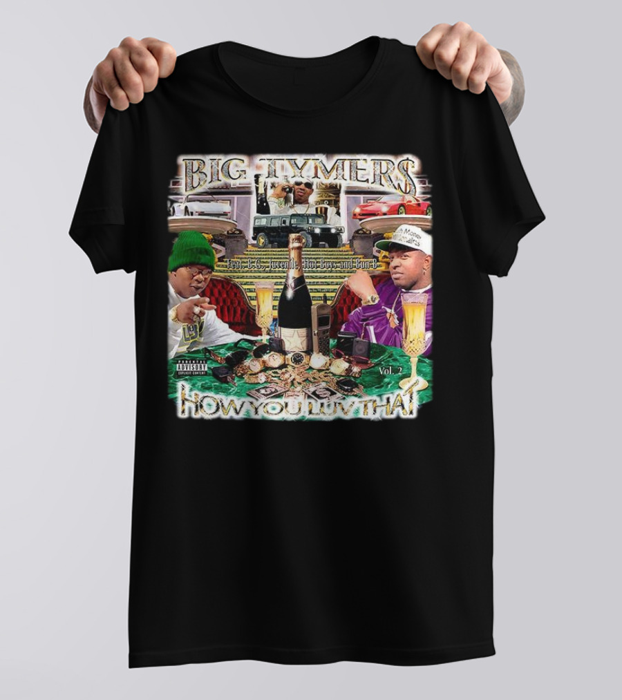 Big Tymers How You Luv That Feat. B.G. Juvenile Hot Boy And Bun-B Vol. 2 T-Shirt