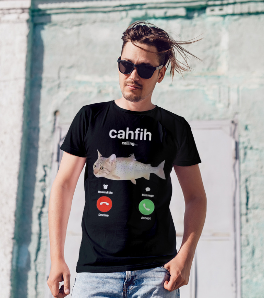 Cahfih Calling Part Cat Fish Decline Accept Reminder Message T-Shirt