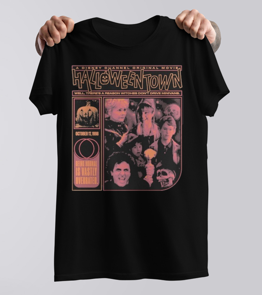 Halloweentown A Disney Channel Original Movie Being Normal Is Vastly Overrated October 17 1998 Well There’s A Reason Witches Don’t Drive Minivans T-Shirt