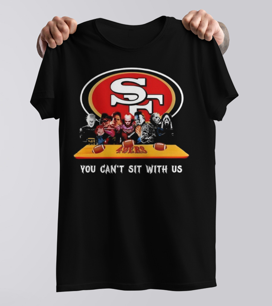 San Francisco 49ers Horror Movies You Can’t Sit With Us Football Theme T-Shirt