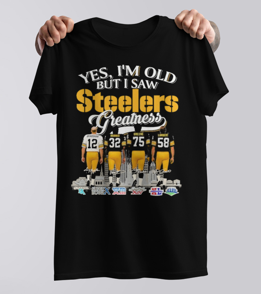Yes I'm Old But I Saw Steelers Greatness Terry Bradshaw Harris Greene Lambert T-Shirt