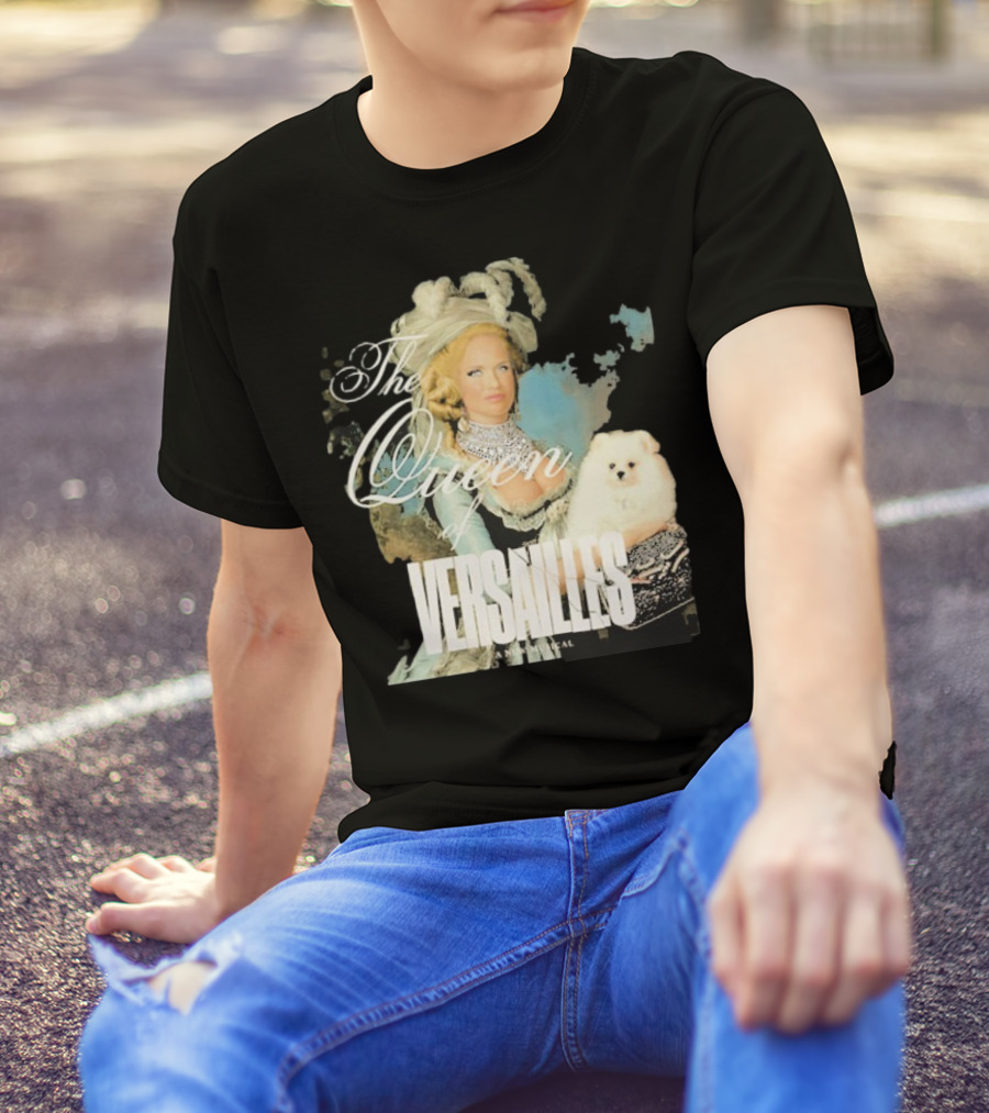 The Queen Of Versailles American Royalty Iconic Musical Style With Pomeranian T-Shirt