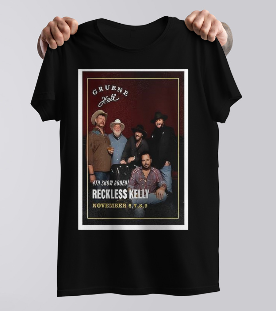 Gruene Hall Reckless Kelly November 6-9 2025 4th Show Added Texas T-Shirt