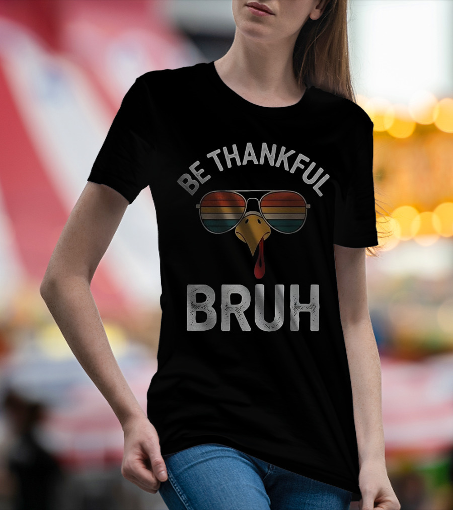Be Thankful Bruh Turkey Sunglasses Thanksgiving Vintage T-Shirt