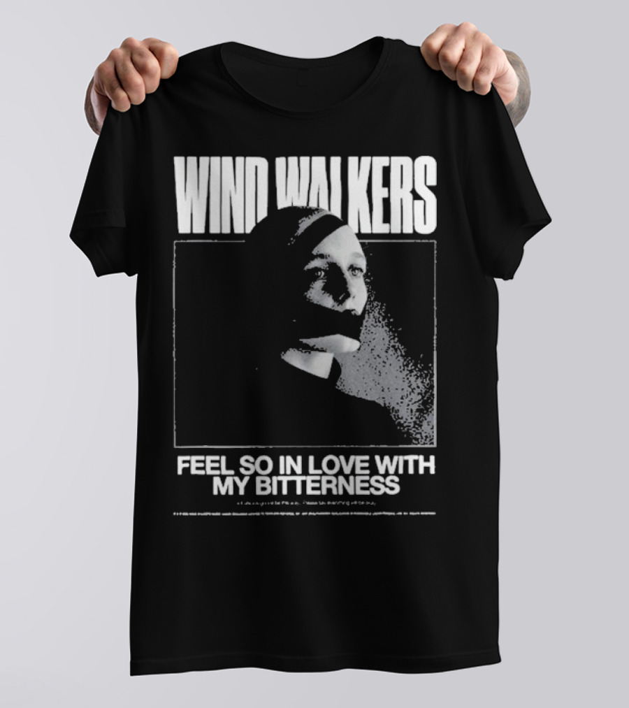 Wind Walkers Feel So In Love With My Bitterness T-Shirt