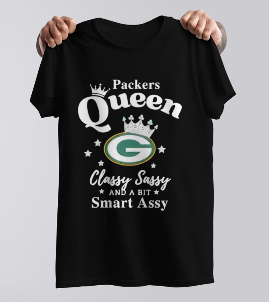 Packers Queen Classy Sassy And A Bit Smart Assy T-Shirt