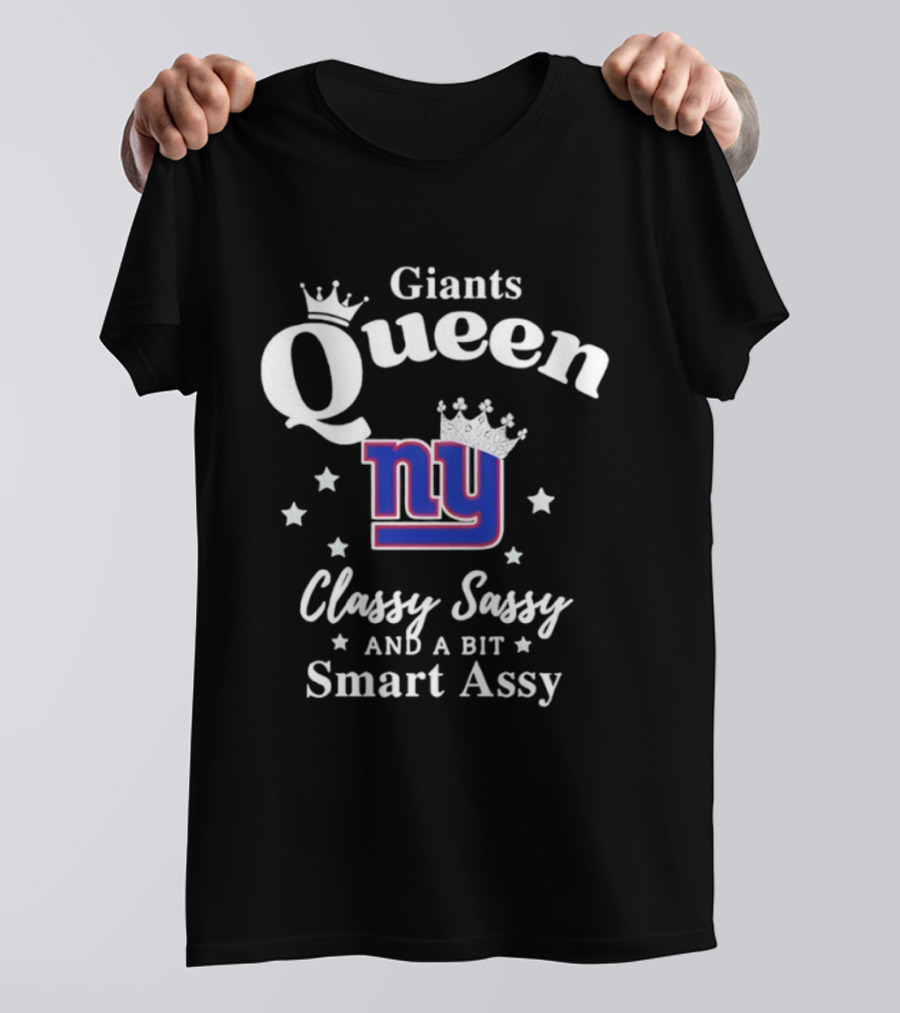 New York Giants Queen Classy Sassy Smart Assy NFL T-Shirt