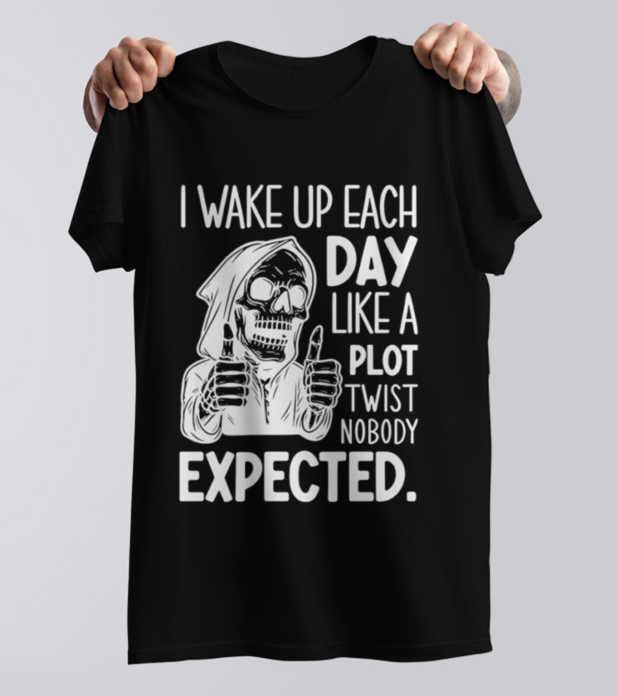 Skeleton I Wake Up Each Day Like A Plot Twist Nobody Expected Halloween T-Shirt