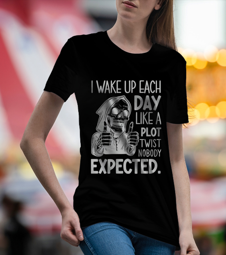 Skeleton I Wake Up Each Day Like A Plot Twist Nobody Expected Halloween T-Shirt