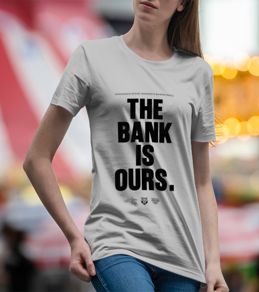 Arkansas State Women’s Basketball The Bank Is Ours T-Shirt