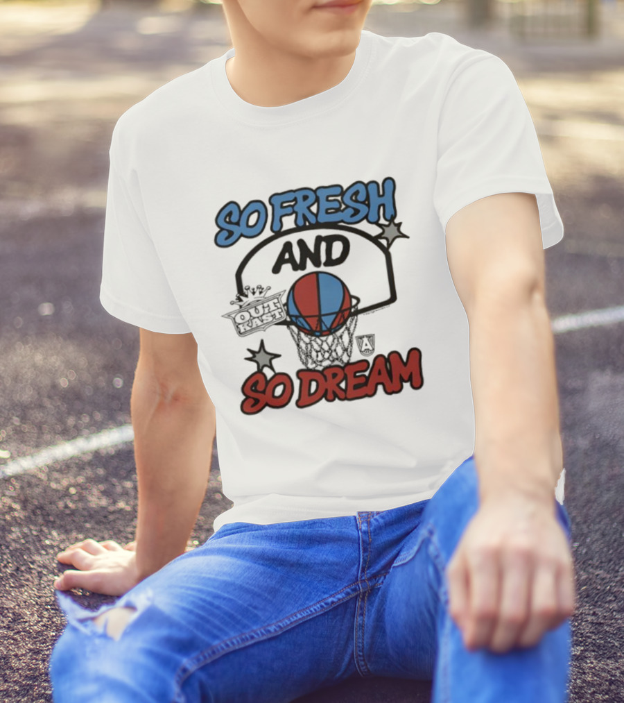 So Fresh And So Dream Atlanta Dream OutKast Basketball Collaboration T-Shirt