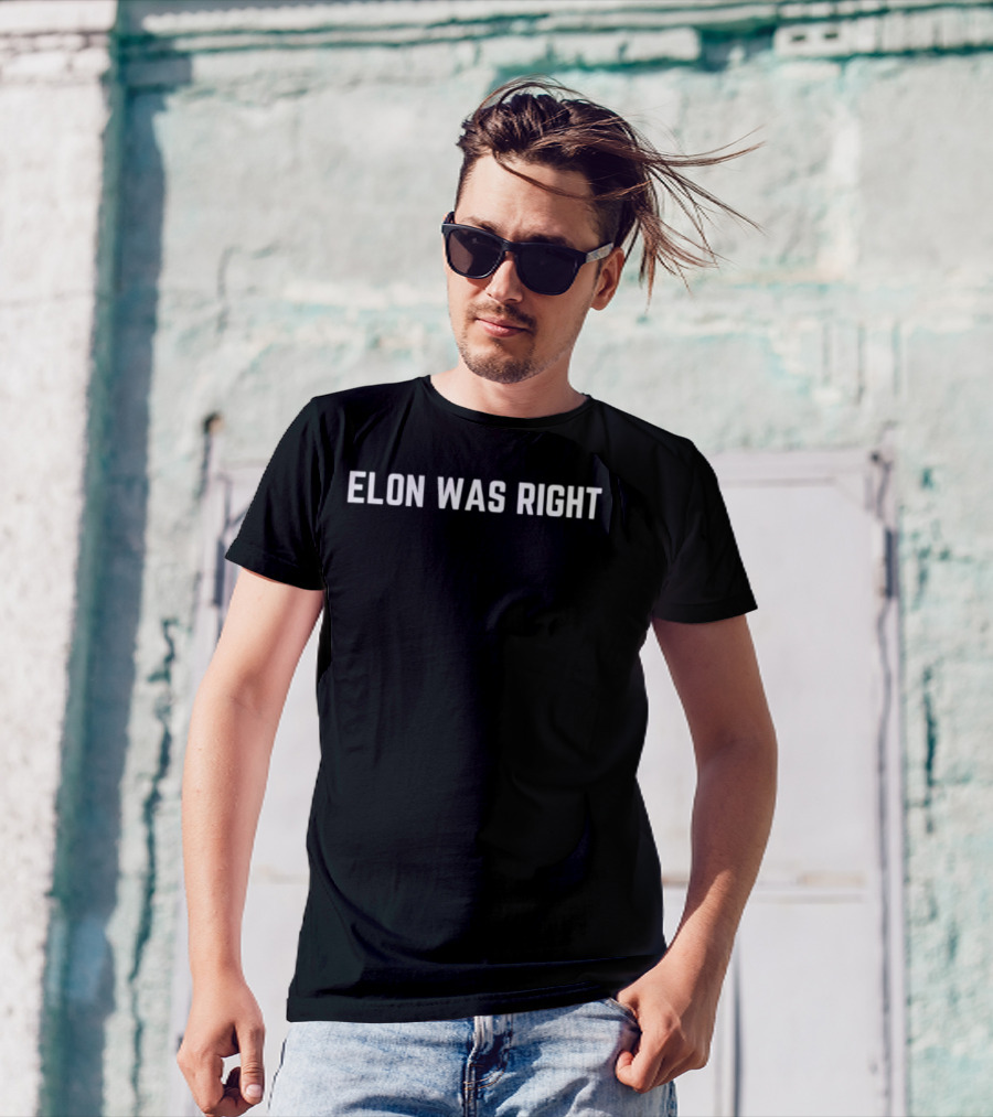 Elon Was Right Statement Tee T-Shirt