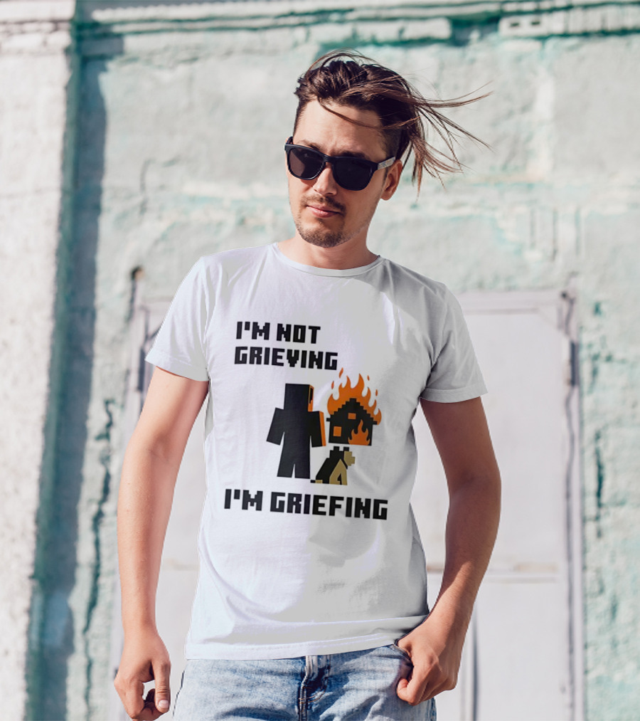 I'm Not Grieving I'm Griefing Pixel Art Video Game Fire House T-Shirt