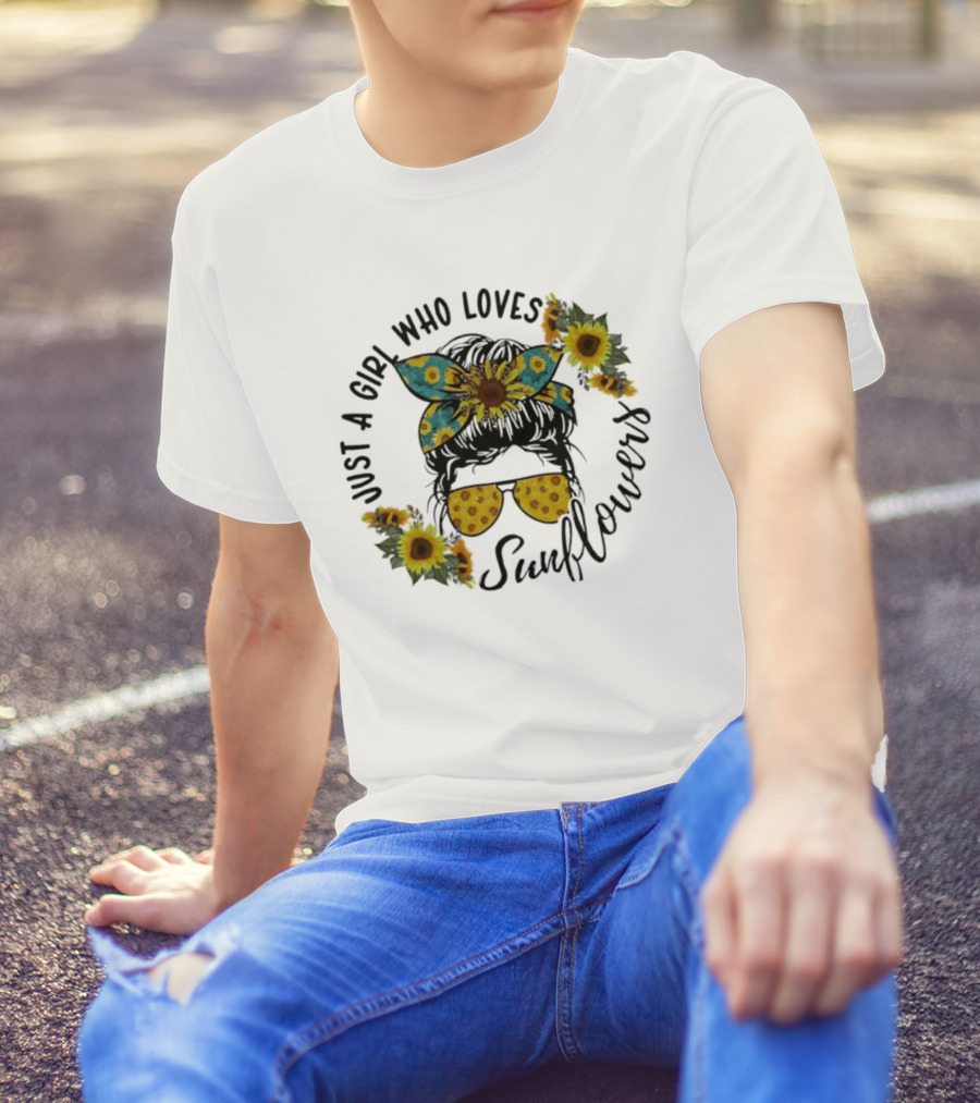 Just A Girl Who Loves Sunflower Messy Bun Life T-Shirt