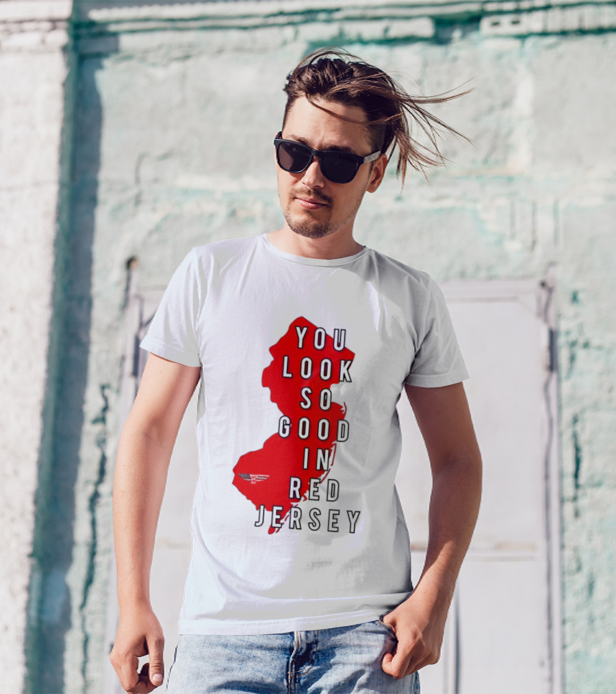 New Jersey You Look So Good In Red Jersey T-Shirt