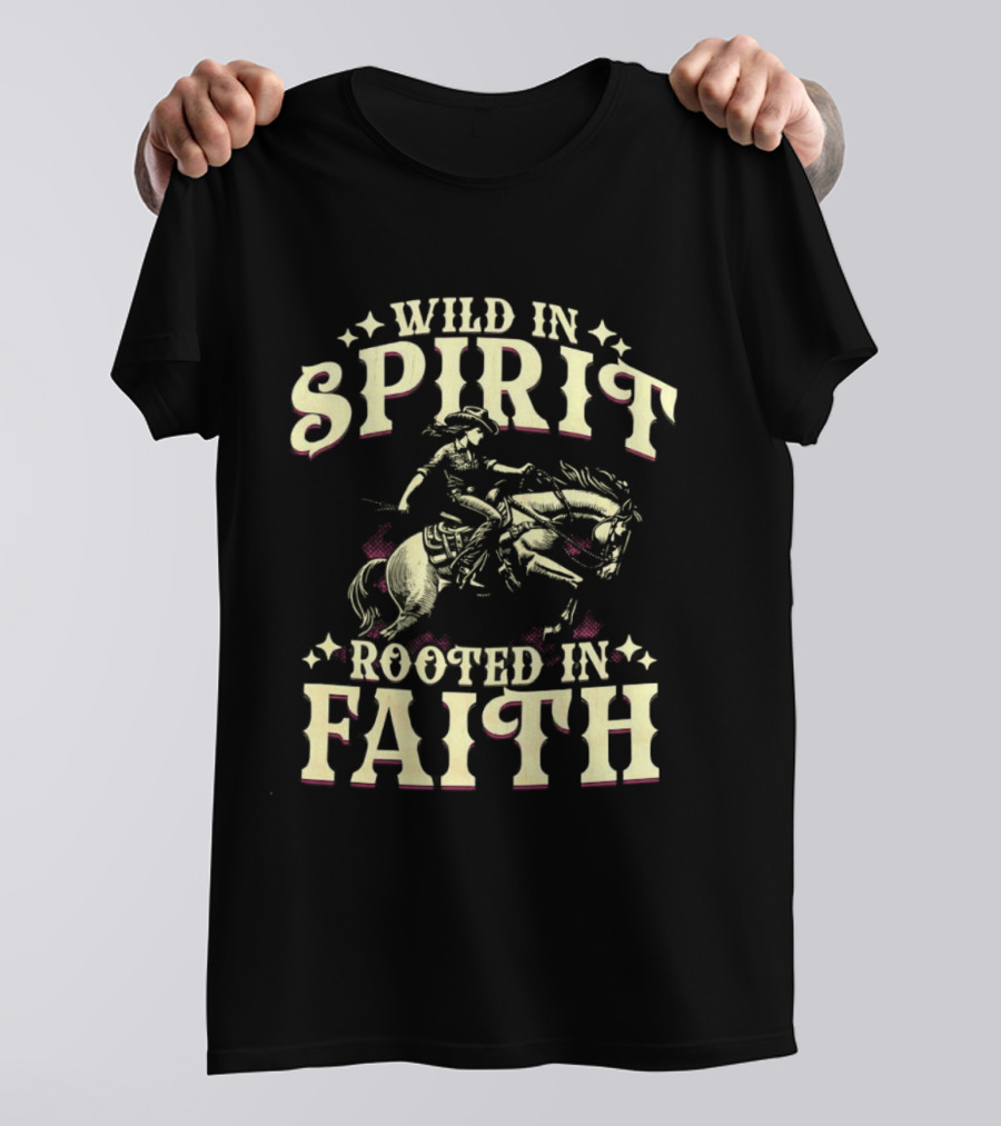 Cowgirl Wild In Spirit Rooted In Faith Equestrian Rider With Horse Western Theme T-Shirt