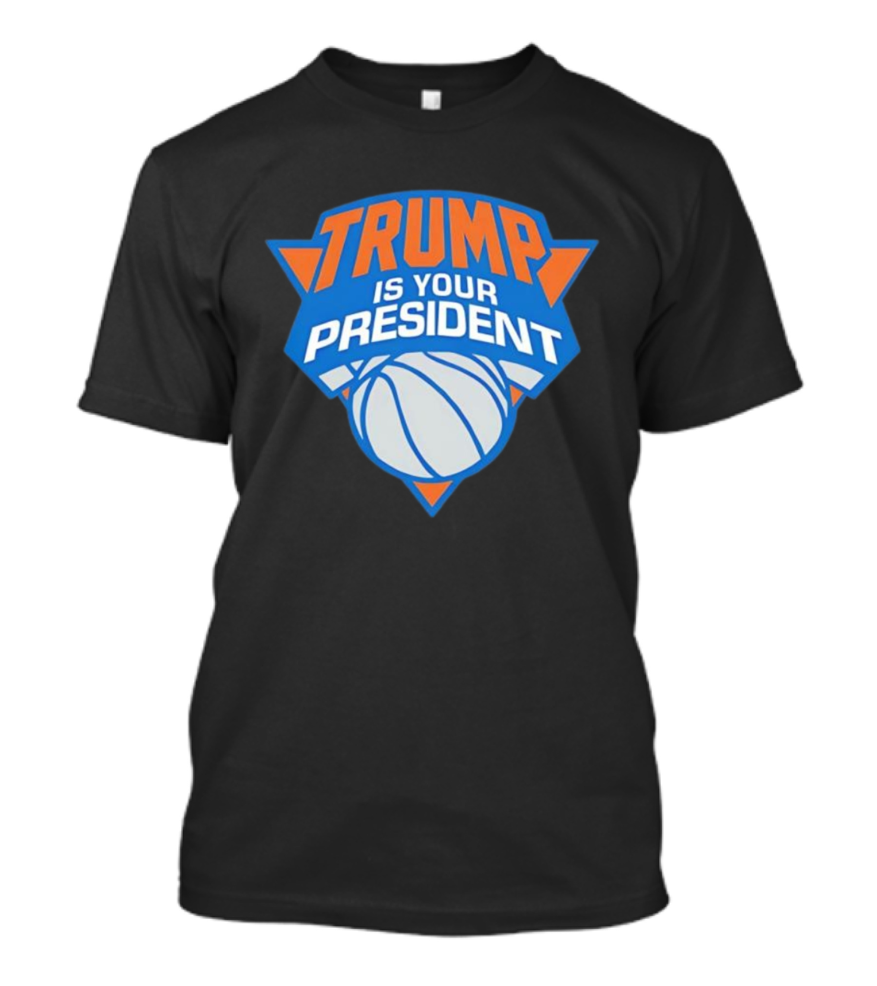 Trump Is Your President Basketball Team Style T-Shirt