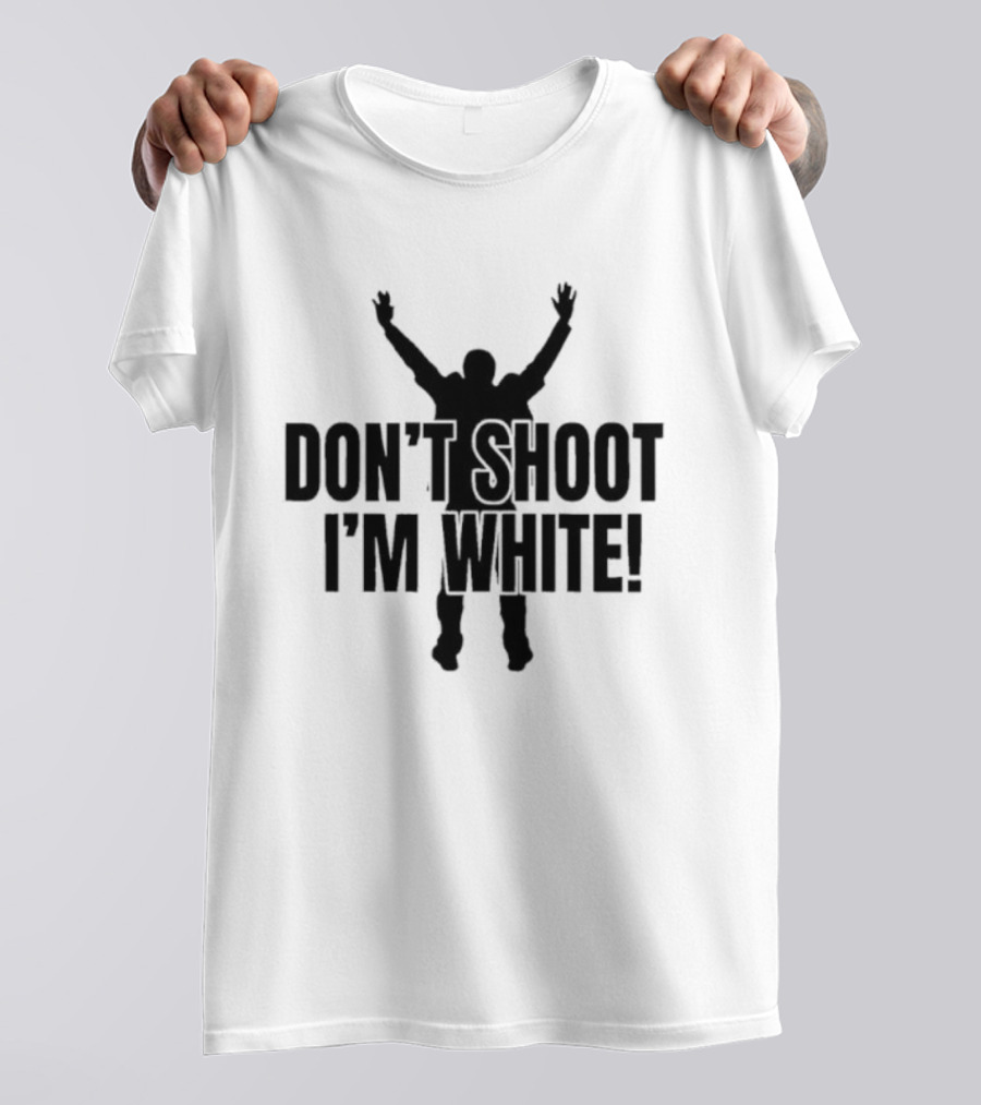 Funny Dont Shoot Im White T-Shirt