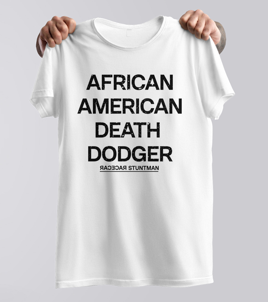 Adnld Merch Store African American Death Dodger Racecar Stuntman Revolution T-Shirt