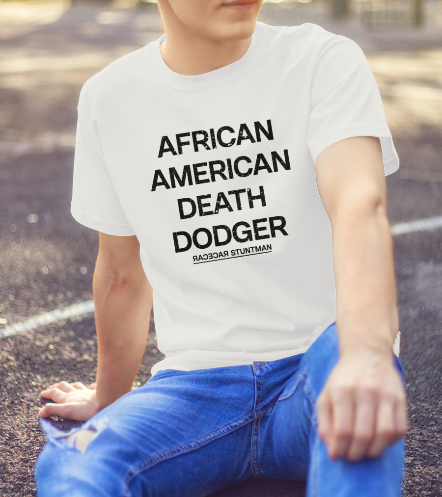 Adnld Merch Store African American Death Dodger Racecar Stuntman Revolution T-Shirt