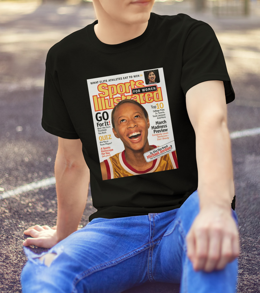 Sports Illustrated For Women Go For It Is She The Next Michael Jordan March Madness Preview T-Shirt