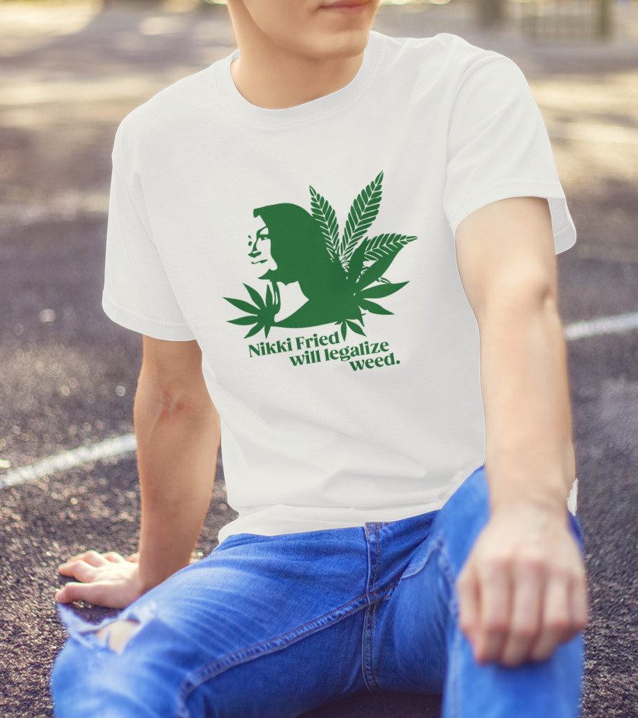 Nikki Fried Good Stock Company Merch Nikki Fried Will Legalize Weed Cannabis Leaf T-Shirt