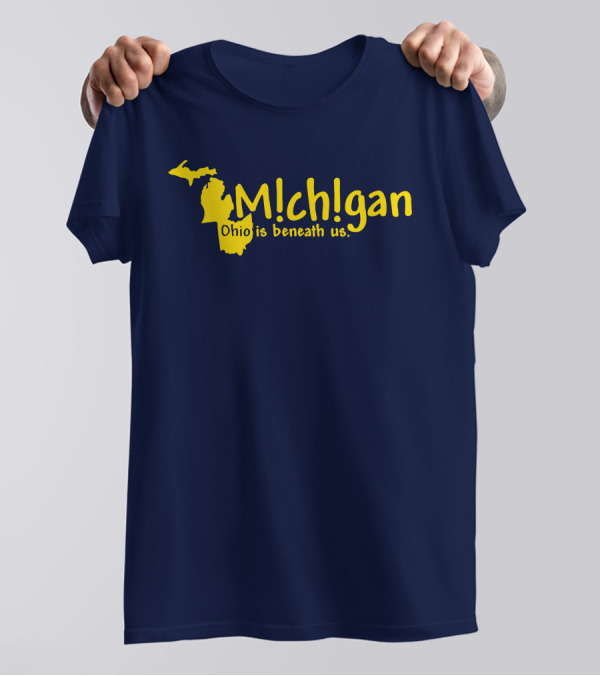 Mchgan Ohio Is Beneath Us Map Go Blue Lexi 117 T-Shirt