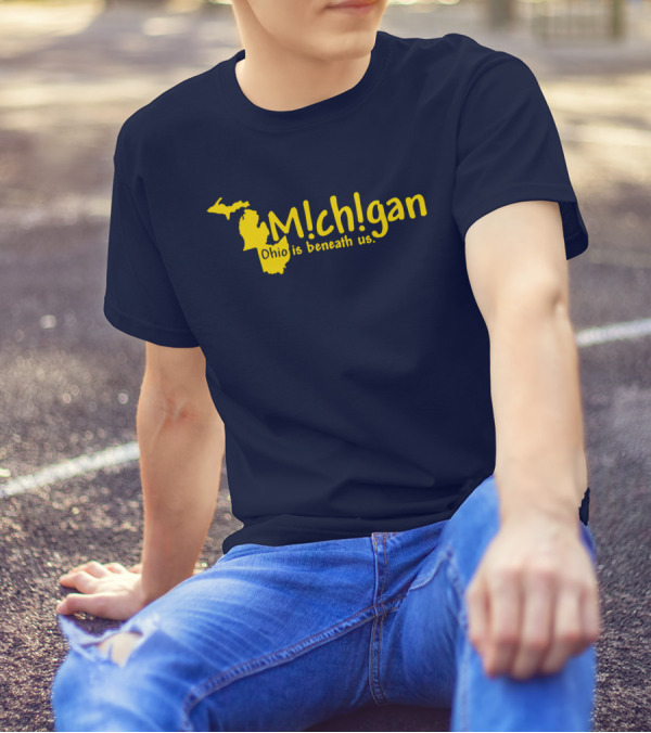 Mchgan Ohio Is Beneath Us Map Go Blue Lexi 117 T-Shirt