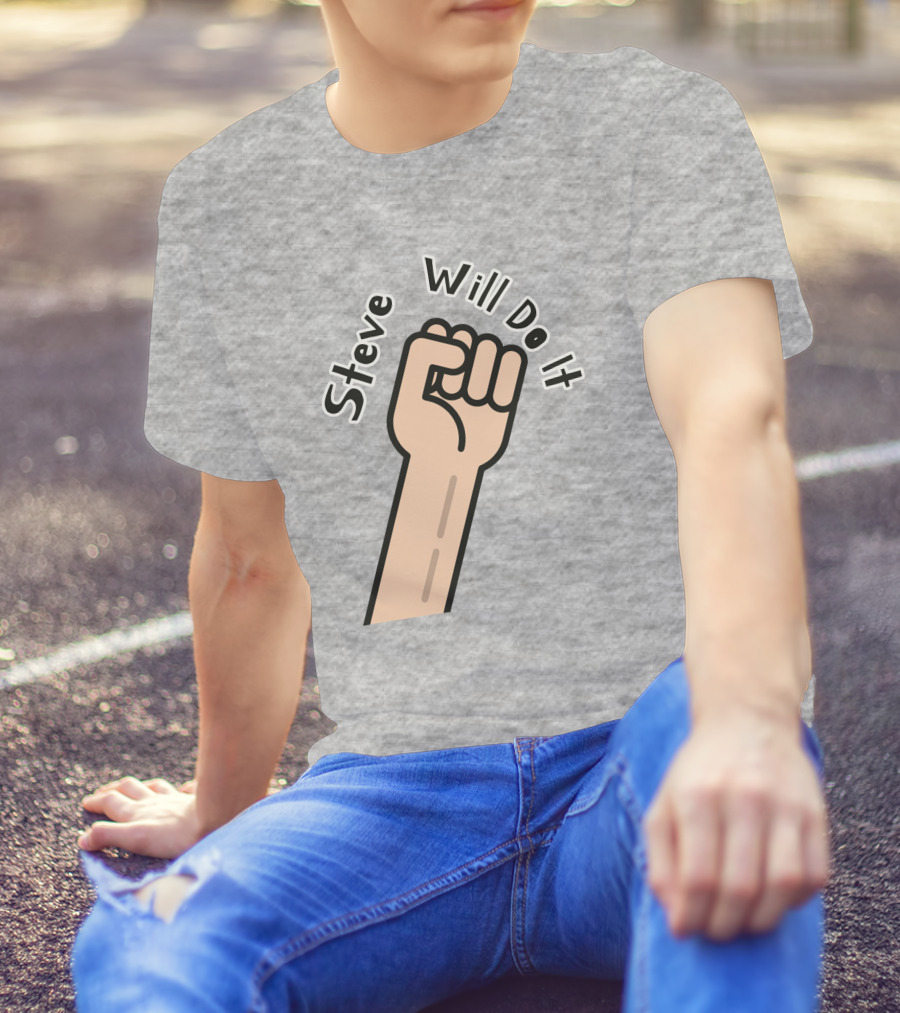 Steve Will Do It Store Fist Icon Stevewilldoit Swea T-Shirt