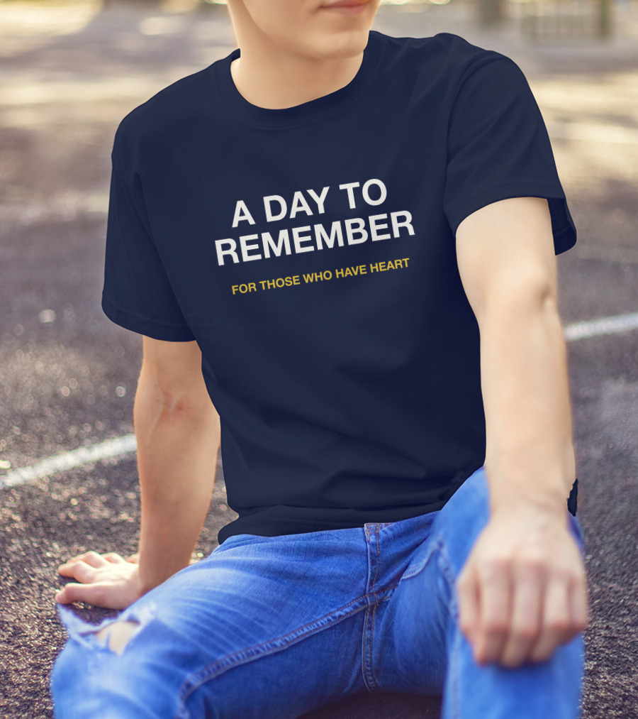 A Day To Remember For Those Who Have Heart T-Shirt