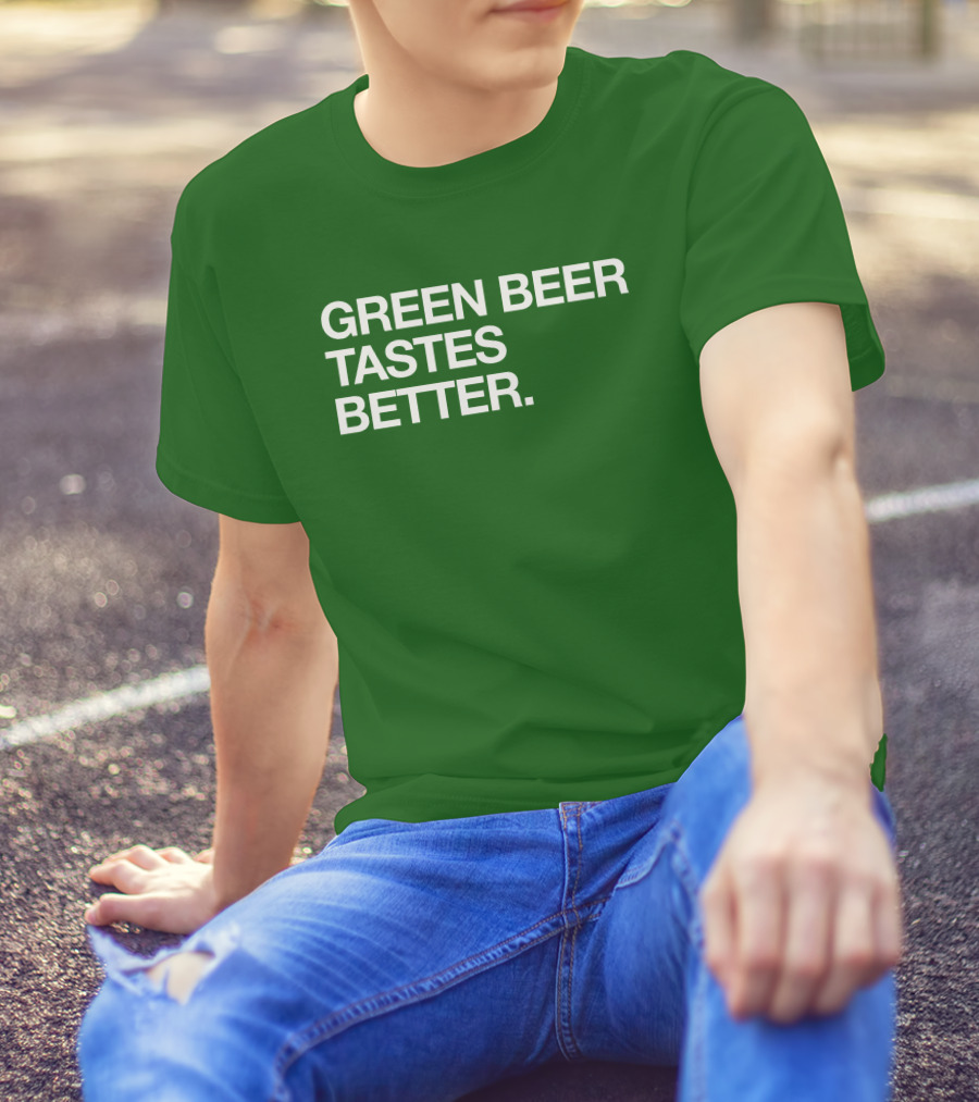 Green Beer Tastes Better T-Shirt
