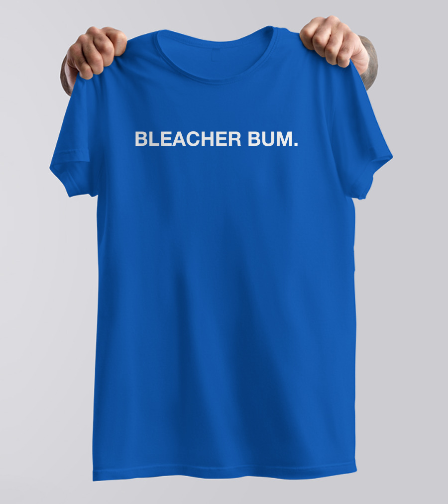 BLEACHER BUM T-Shirt