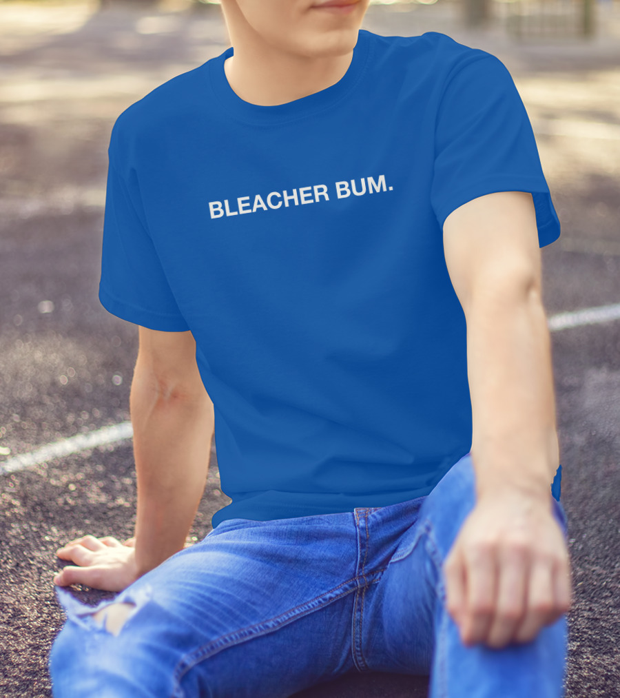 BLEACHER BUM T-Shirt