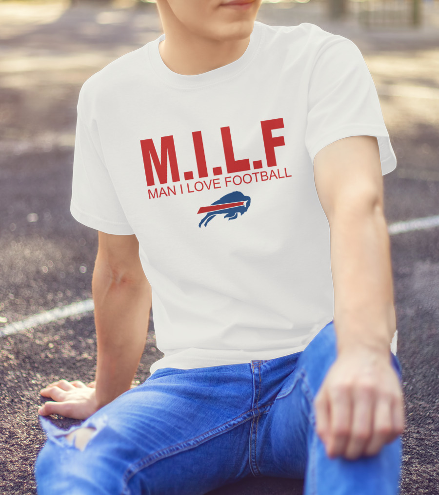 M.I.L.F Man I Love Football Buffalo Bills #BillsMafia T-Shirt