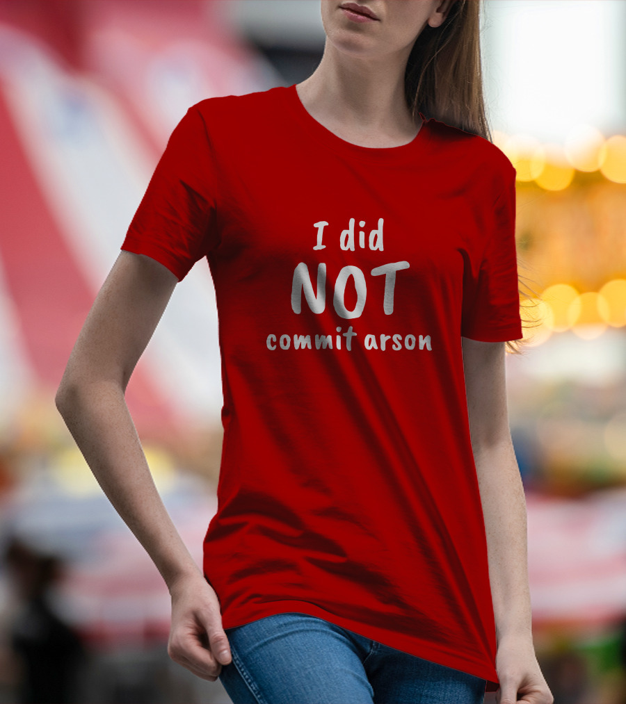 Lucca International I Did Not Commit Arson Coryhunterwinn Bold Red T-Shirt