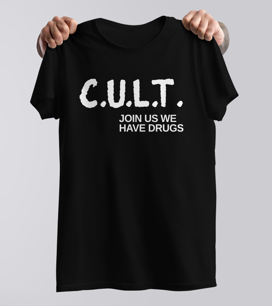 CULT Join Us We Have Drugs T-Shirt