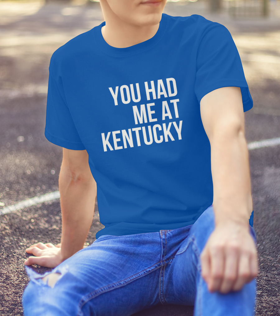 You Had Me At Kentucky Blue T-Shirt