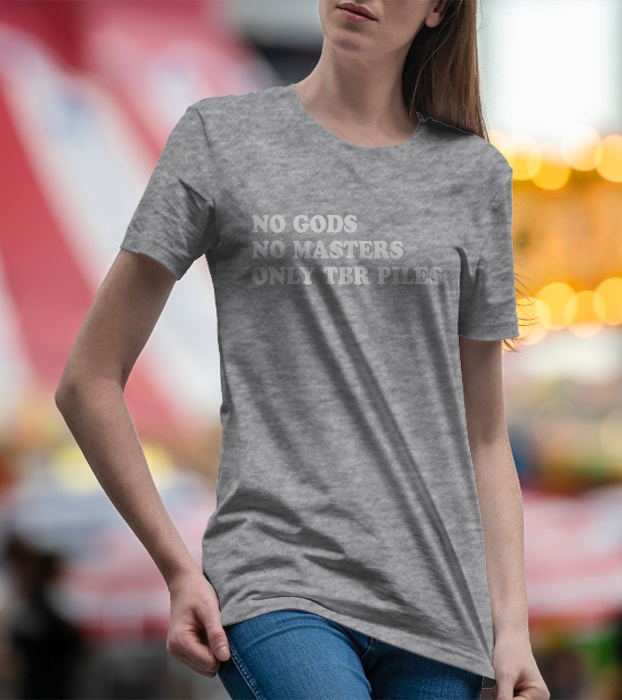 No Gods No Masters Only TBR Piles Prairiephlox T-Shirt