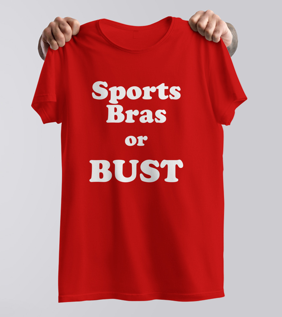 Sports Bras Or Bust T-Shirt