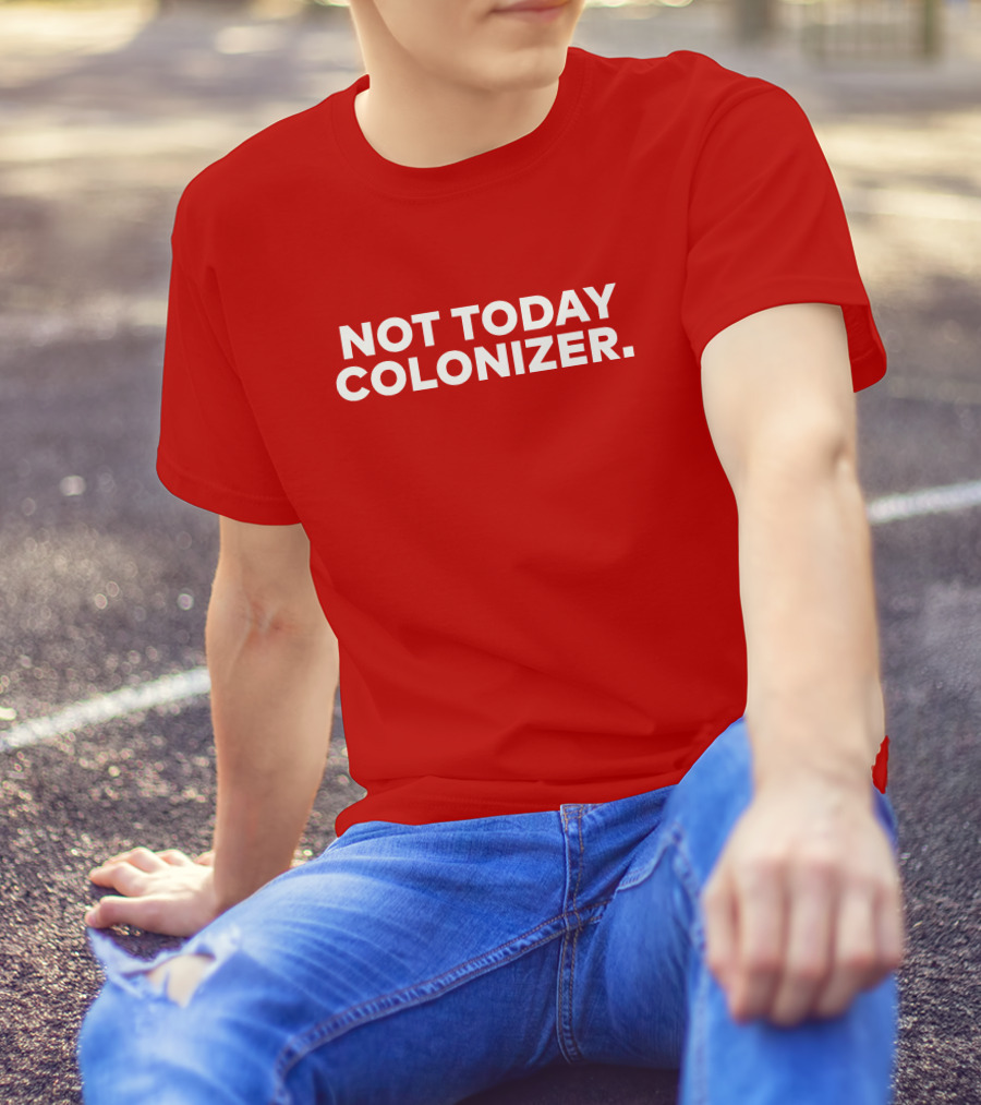 Not Today Colonizer Joy Henderson T-Shirt