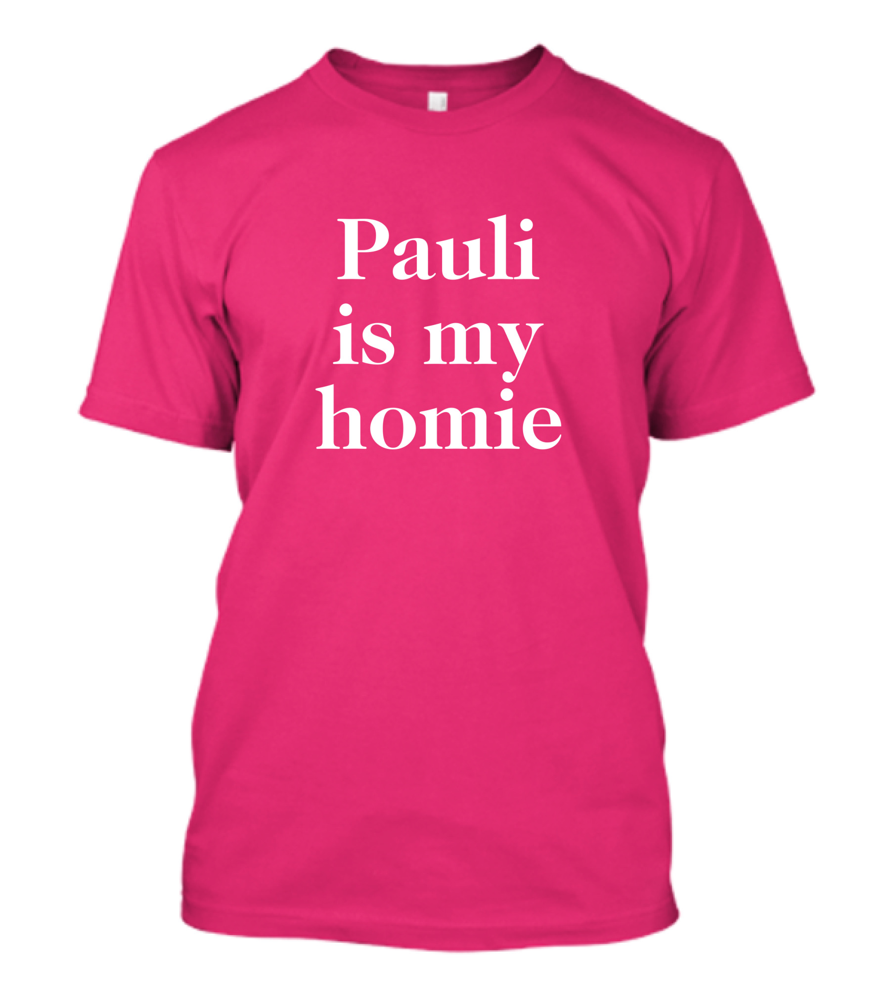 Lwtismyfav Pauli Is My Homie Statement T-Shirt