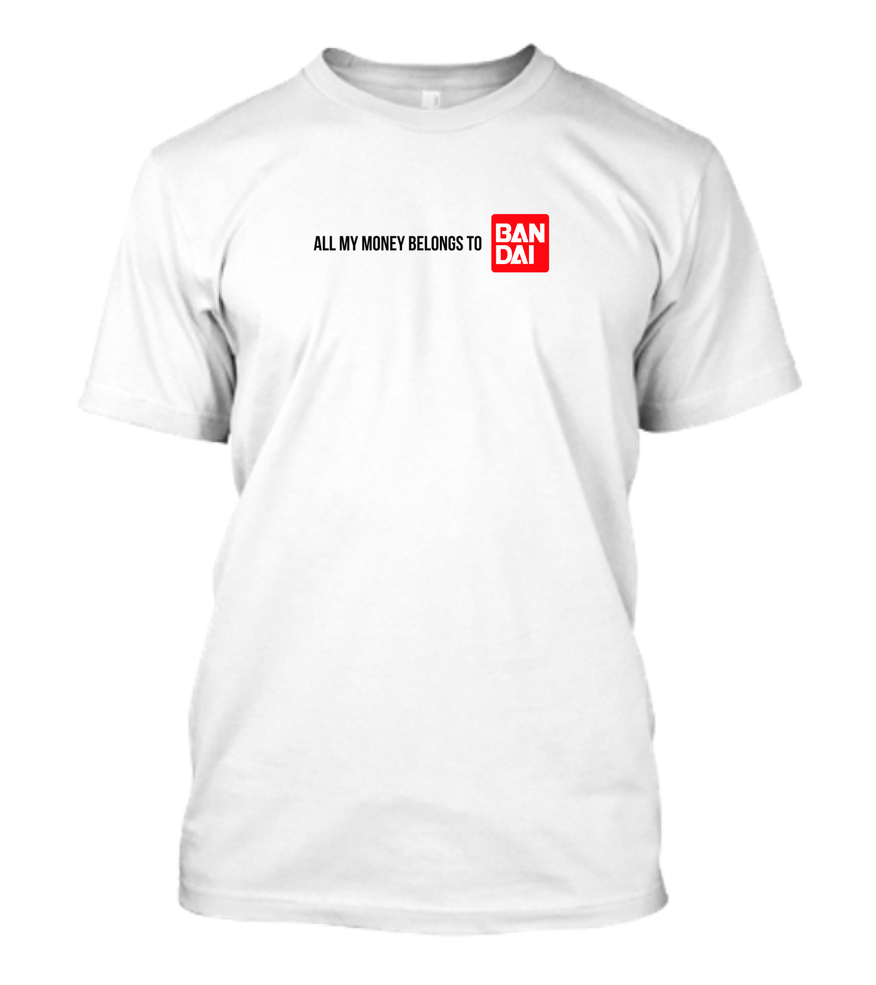 All My Money Belongs To Bandai T-Shirt